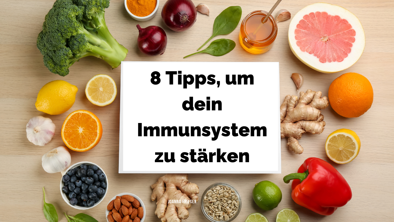8 Tipps Wie Du Dein Immunsystem St rken Kannst Joanna Friesen 8-tipps-wie-du-dein-immunsystem-st-rken-kannst-joanna-friesen